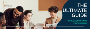 The Ultimate Guide for Buying the Best Life Insurance Leads